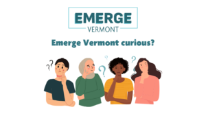 Emerge Vermont curious?